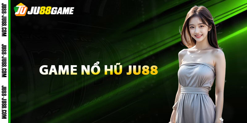 Giải Mã Bí Ẩn Làm Nên Sức Hút Bất Tận Game Nổ Hũ JU88