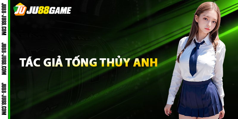 Giới Thiệu Tiểu Sử Tác Giả Tống Thủy Anh