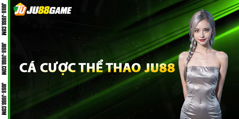 Thể Thao JU88 - Đặt Kèo Đơn Giản, Thưởng Không Giới Hạn
