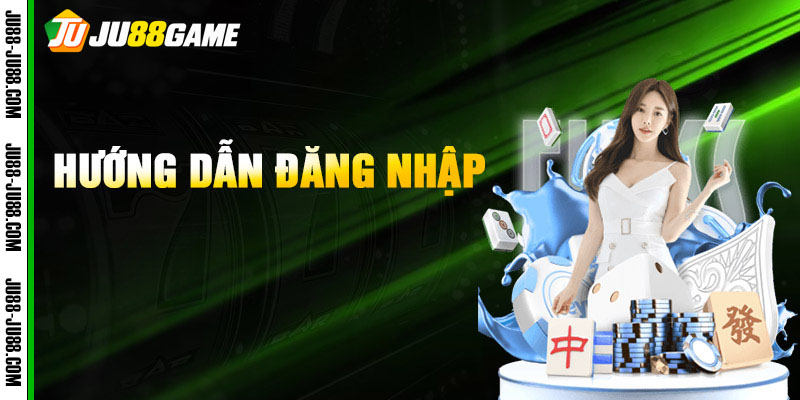 Hướng Dẫn Đăng Nhập JU88