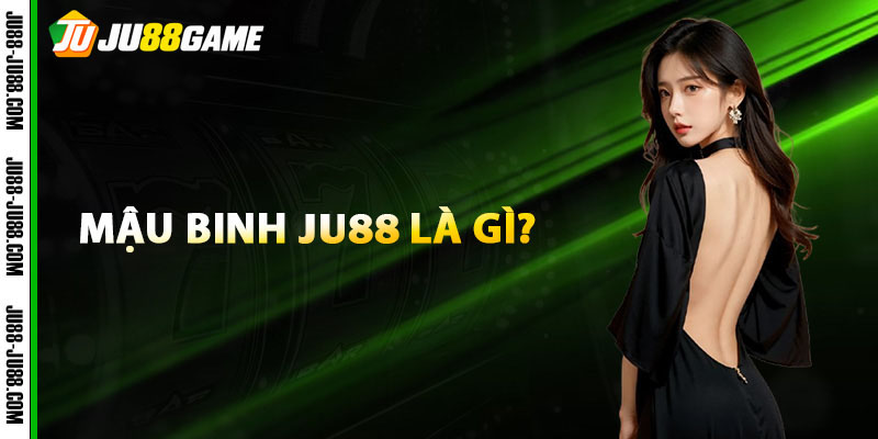 Mậu Binh JU88 Là Gì? Hướng Dẫn Thuật Ngữ, Quy Luật Game