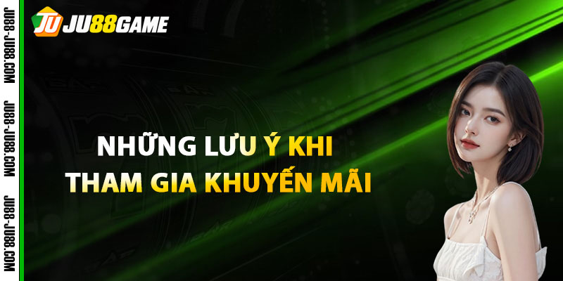 Những lưu ý khi tham gia khuyến mãi Live Casino JU88 